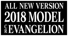 ALL NEW VERSION 2018 MODEL CR EVANGELION
