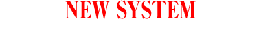 NEW SYSTEM エピソードシステム搭載
